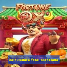 calculadora fetal barcelona